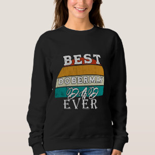 Best Doberman Dad Ever  95 Sweatshirt