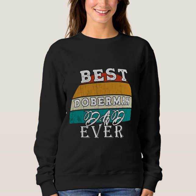 Best Doberman Dad Ever  95 Sweatshirt (Front)