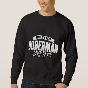 Best Doberman Dog Dad Sweatshirt