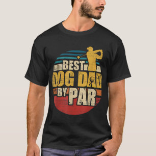 Best Dog Dad By Par Retro Golf Player T-Shirt