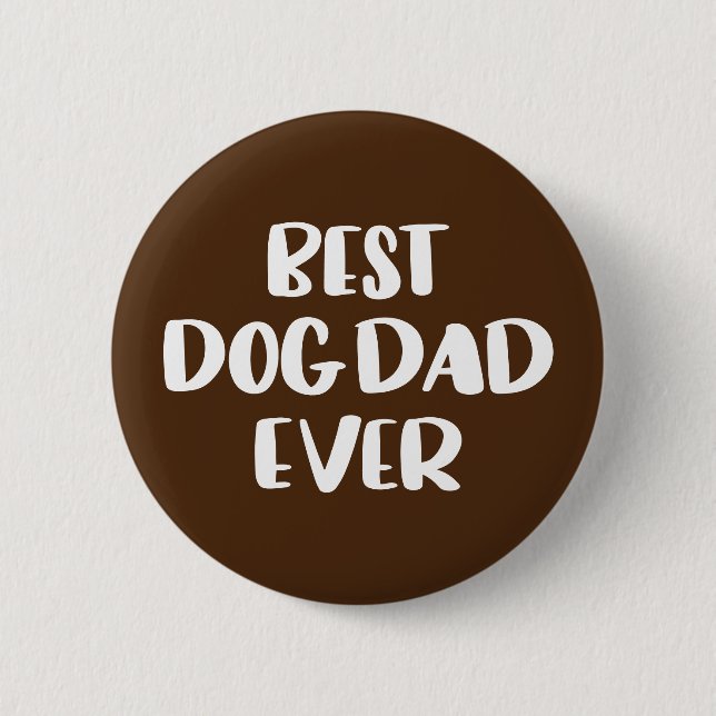 Best Dog Dad Ever 2 Inch Round Button (Front)