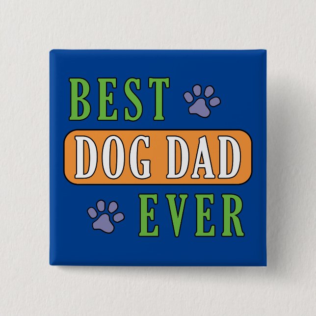 Best Dog Dad Ever  2 Inch Square Button (Front)