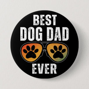 BEST DOG DAD EVER 3 INCH ROUND BUTTON