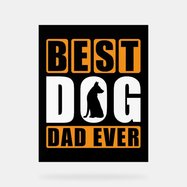 Best Dog Dad Ever Acrylic Sign (Front)
