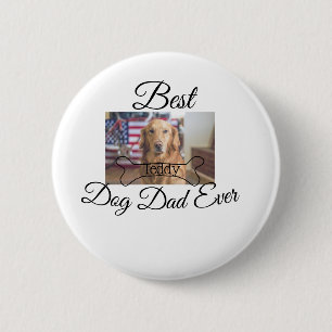Best dog Dad ever add pet name photo bone golden r 2 Inch Round Button