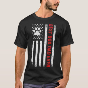Best Dog Dad Ever American Flag Patriotic Dog Love T-Shirt