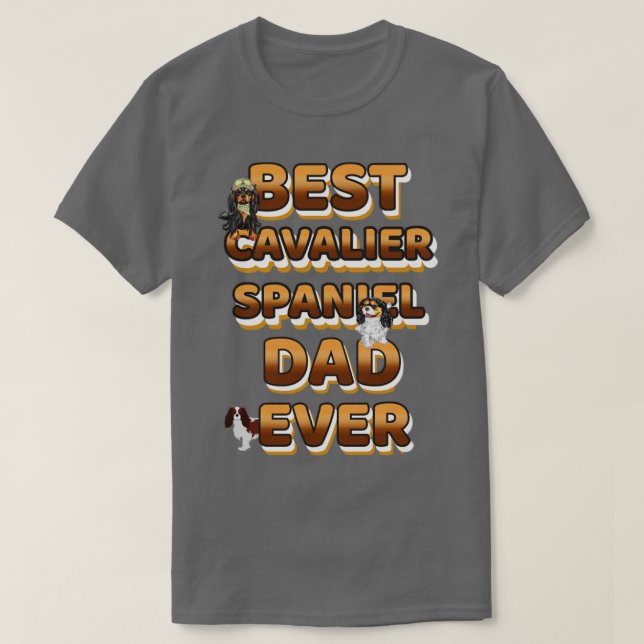 Best Dog Dad Ever Cavalier Spaniel T-Shirt (Design Front)
