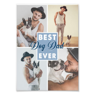 Best Dog Dad Ever Father's Day Best Dog Ever Photo Print
