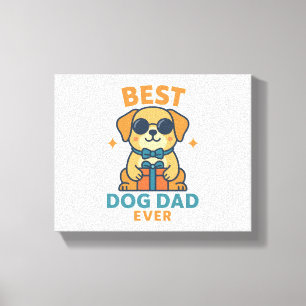 Best Dog Dad Ever – Funny Father's Day Dog Shirt Canvas Print