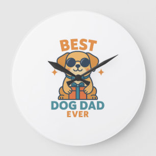 Best Dog Dad Ever � Funny Father's Day Dog Shirt Large Clock