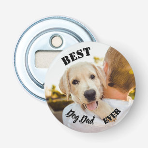 Best Dog Dad Ever Funny Pet Photo Bottle Opener