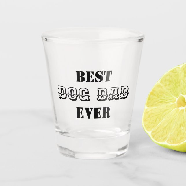 Best Dog Dad Ever Funny Pet Shot Glass (Front)