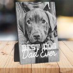 Best Dog Dad Ever Modern Custom Pet Photo Plaque<br><div class="desc">This simple and classic design is composed of serif typography and add a custom photo</div>