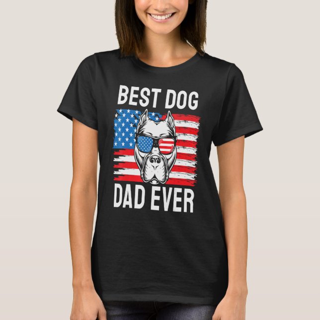 Best Dog Dad Ever Pit Bull Terrier American Flag 4 T-Shirt (Front)
