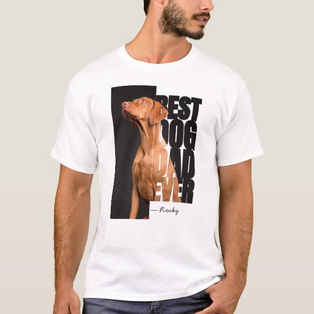 Best Dog Dad Ever Quote with Custom Photo & Name T-Shirt (Front)