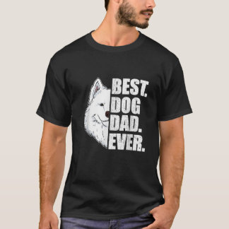 Best Dog Dad Ever Samoyed Dad Father s Day Gift T-Shirt