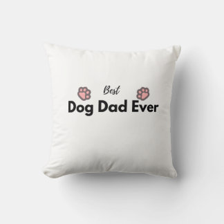 Best Dog Dad Ever Throw Pillow