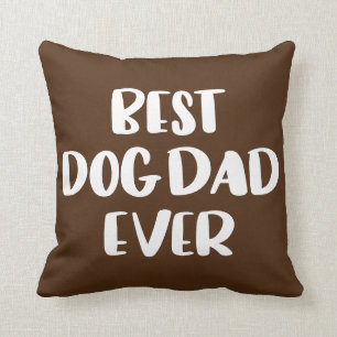 Best Dog Dad Ever Throw Pillow