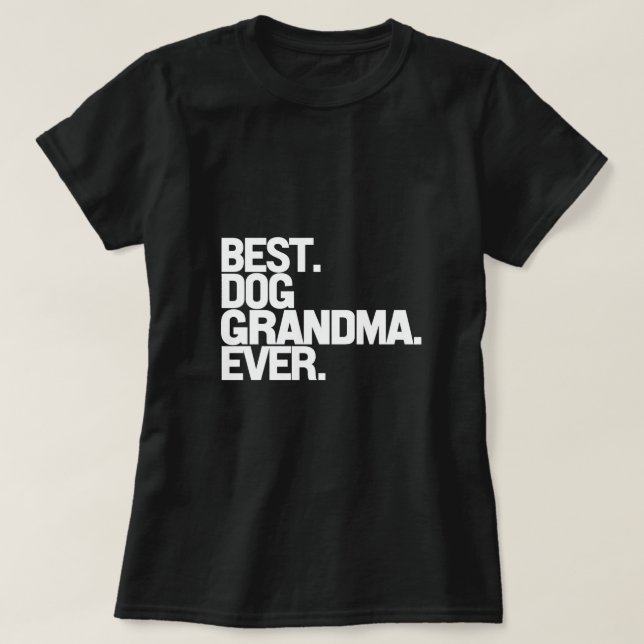 Best Dog Grandma Ever Text T-Shirt (Design Front)