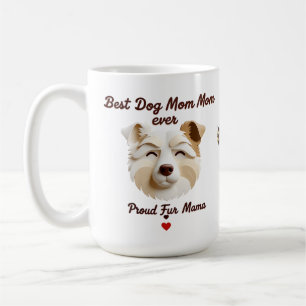 Best Dog Mom 15oz Mug– Proud Fur Mama Gift for Dog Coffee Mug