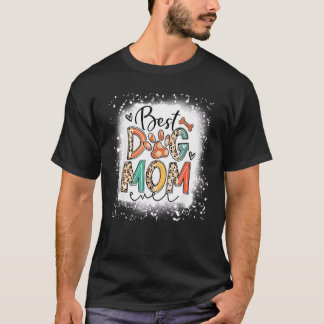 Best Dog Mom Ever Bleached Mother's Day Dog Mom T-Shirt