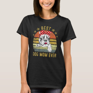 Best Dog Mom Ever Bulldog Mother's Day T-Shirt