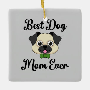 Best Dog Mom Ever Ceramic Ornament