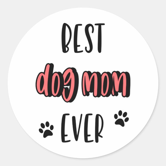 Best Dog Mom Ever Classic Round Sticker (Front)