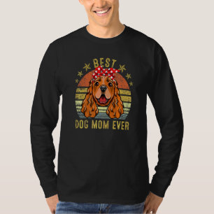 Best Dog Mom Ever Cocker Spaniel Mother's Day T-Shirt