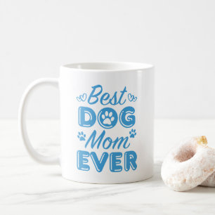 Best Dog Mom Ever Coffee Mug