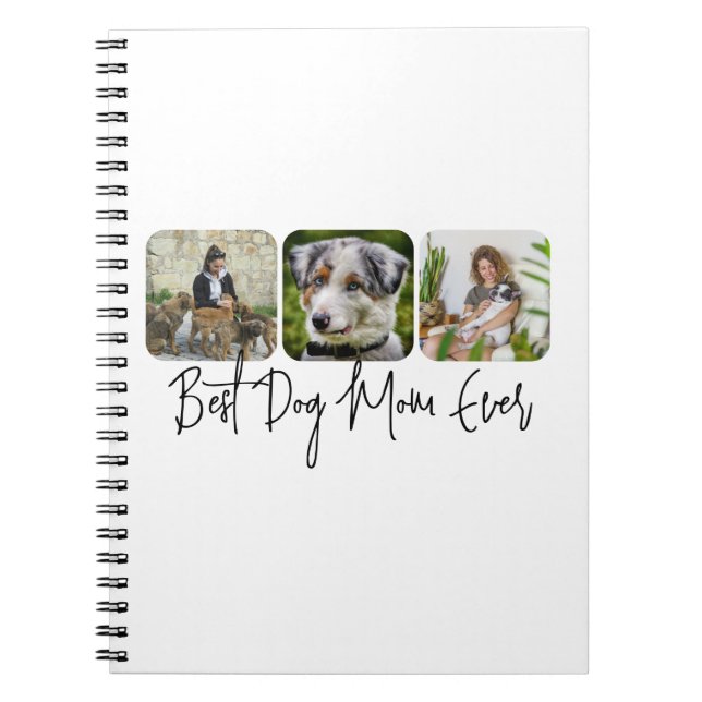 Best Dog Mom Ever - Custom 3-Photo Collage Notebook (Front)