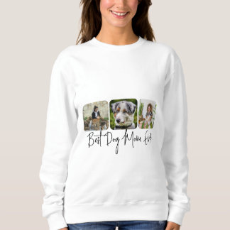 Best Dog Mom Ever - Custom 3-Photo Collage Sweatshirt