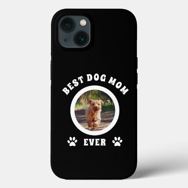 Best Dog Mom Ever Custom Photo Personalized Case-Mate iPhone Case (Back)