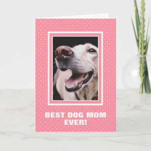 Best Dog Mom Ever Custom Photo Pink Mother’s Day Card