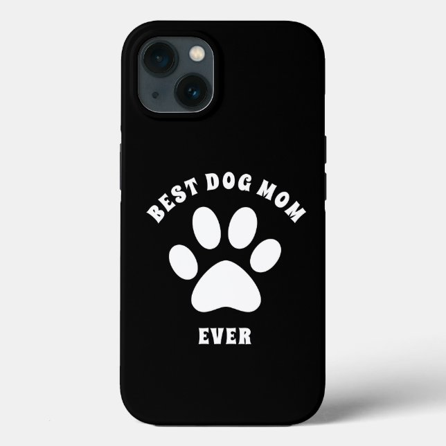 Best Dog Mom Ever Custom Text Personalized Case-Mate iPhone Case (Back)