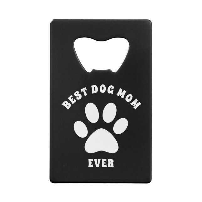 Best Dog Mom Ever Custom Text Personalized Credit Card Bottle Opener (Back)