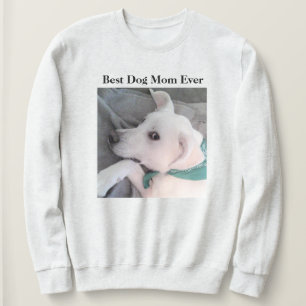 Best Dog Mom Ever Cute White Dog Wearing Scarf Sweatshirt
