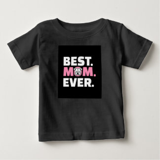 Best Dog Mom Ever English Bulldog Lover Baby T-Shirt