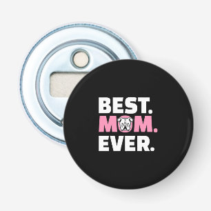 Best Dog Mom Ever English Bulldog Lover Bottle Opener