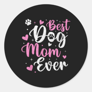 Best Dog Mom Ever Funny Dog Mama Mom Mothers Day  Classic Round Sticker