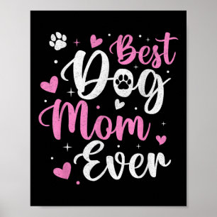 Best Dog Mom Ever Funny Dog Mama Mom Mothers Day Poster