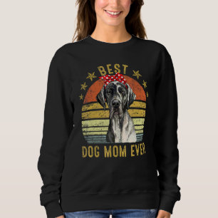Best Dog Mom Ever Great Dane Mother's Day Sweatshirt