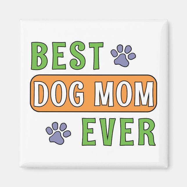 Best Dog Mom Ever    Magnet (Front)