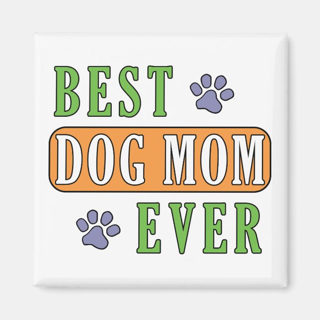 Best Dog Mom Ever  Magnet (Front)