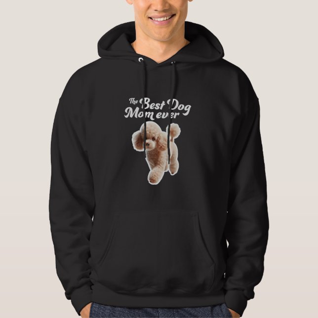 Best Dog Mom Ever - Miniature Poodle Hoodie (Front)