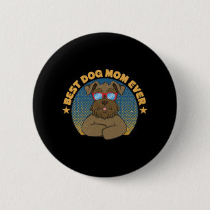 Best Dog Mom Ever Miniature Schnauzer 2 Inch Round Button