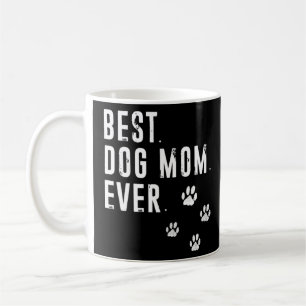 Best Dog Mom Ever Mother Of Dogs For Women Coffee Mug