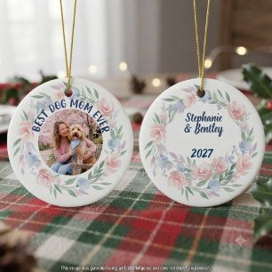 Best Dog Mom Ever Photo Floral Wreath Ceramic Ornament