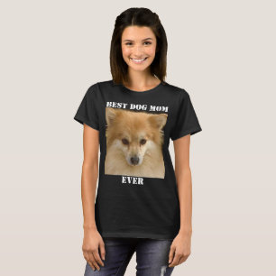 Best Dog Mom Ever Photo Fun Cute Puppy Pet T-Shirt