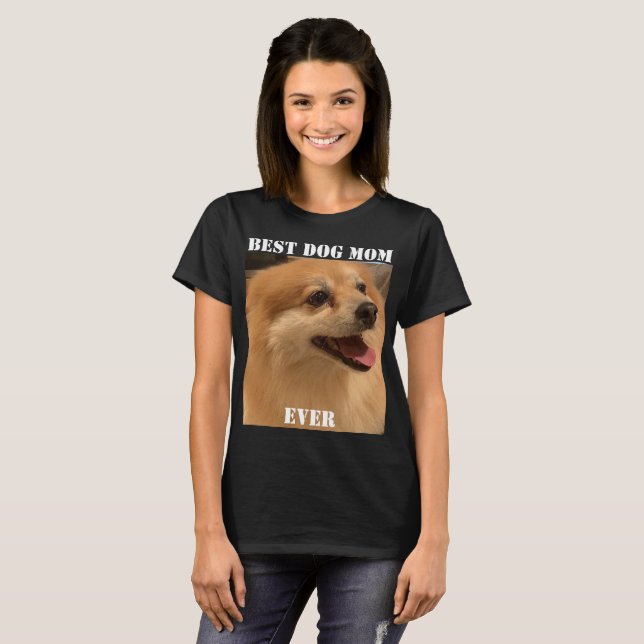 Best Dog Mom Ever Photo Fun Cute Puppy Pet T-Shirt (Front Full)